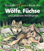 Tessloffs erstes Buch der Wölfe, Füchse und anderen Wildhunde