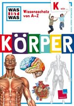 ISBN 9783788618551: Was ist was Wissensschatz von A-Z: K wie ... Körper