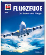 ISBN 9783788620578: Flugzeuge. Der Traum vom Fliegen / Was ist was Bd.10