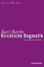 Karl Barths kirchliche Dogmatik – Ein einführender Bericht zu den Bänden I,1 bis IV,3,2