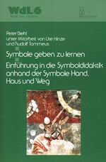 ISBN 9783788712907: Symbole geben zu lernen – Einführung in die Symboldidaktik anhand der Symbole Hand, Haus und Weg