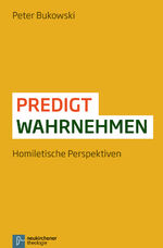 Predigt wahrnehmen - Homiletische Perspektiven