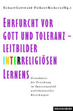 ISBN 9783788717643: Ehrfurcht vor Gott und Toleranz - Leitbilder interreligiösen Lernens – Grundsätze der Erziehung im Spannungsfeld multikultureller Beziehungen