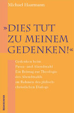 ISBN 9783788720469: "Dies tut zu meinem Gedenken": Gedenken beim Passa- und Abendmahl. Ein Beitrag zur Theologie des Abendmahls im Rahmen des jüdisch- christlichen Dialogs