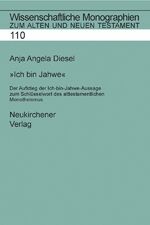 Ich bin Jahwe - Der Aufstieg der Ich-bin-Jahwe-Aussage zum Schlüsselwort des alttestamentlichen Monotheismus