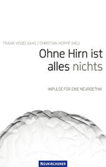 ISBN 9783788722784: Ohne Hirn ist alles nichts – Impulse für eine Neuroethik