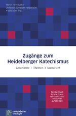 ISBN 9783788725969: Zugänge zum Heidelberger Katechismus - Geschichte - Themen - Unterricht Ein Handbuch für die Praxis mit Unterrichtsentwürfen auf CD-ROM