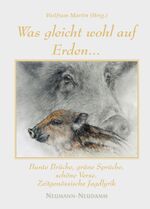 Was gleicht wohl auf Erden... - Bunte Brüche, grüne Sprüche, schöne Verse. Zeitgenössische Jagdlyrik