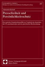 Pressefreiheit und Persönlichkeitsschutz - Ein typischer Grundrechtskonflikt im Vergleich der deutschen, der US-amerikanischen und der griechischen Rechtsordnung