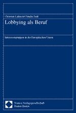 ISBN 9783789074844: Lobbying als Beruf : Interessengruppen in der Europäischen Union. Christian Lahusen ; Claudia Jauß