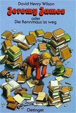 ISBN 9783789115332: Jeremy James oder Die Rennmaus ist weg