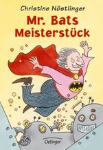 Christine Nöstlinger: Mr. Bats Meisterst