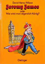 ISBN 9783789151033: Jeremy James oder Wie wird man eigentlich König?