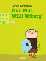 Gunilla Bergström: Nur Mut, Willi Wiberg Gunilla Bergström: Nur Mut, Willi Wiberg
