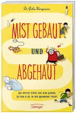 ISBN 9783789184970: Mist gebaut und abgehaut - Die besten Tipps, wie man Lehrer, Eltern & Co. in den Wahnsinn treibt