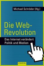 ISBN 9783789282157: Die Web-Revolution - Das Internet verändert Politik und Medien