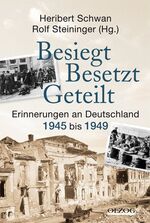 ISBN 9783789282782: Besiegt, besetzt, geteilt: Erinnerungen an Deutschland 1945-1949.