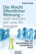 ISBN 9783789283215: Die Macht öffentlicher Meinung – und warum wir uns ihr beugen - Über die Schattenseite der menschlichen Natur