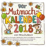 ISBN 9783789347894: Der Mutmachkalender 2018 - Geeignet zum Verschenken, Selberbehalten, Zitieren, Auswendiglernen, Aufhängen in: Wohnzimmern, Kinderzimmern, u.v.m