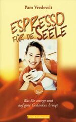 ISBN 9783789373244: Espresso für die Seele: Was Sie anregt und auf gute Gedanken bringt