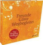 Freunde, Gäste, Wegbegleiter - Das besondere Gästebuch