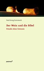 ISBN 9783790216219: Der Wein und die Bibel - Freude ohne Grenzen