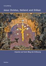 ISBN 9783790218077: Jesus Christus, Heiland und Erlöser - Impulse auf dem Weg der Erlösung