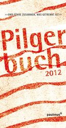 ISBN 9783790218084: Pilgerbuch 2012 - Und führe zusammen, was getrennt ist