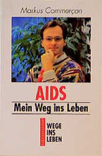 Markus Commercon: Aids. Mein Weg ins Leb Markus Commercon: Aids. Mein Weg ins Leb