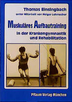 ISBN 9783790505740: Muskuläres Aufbautraining in der Krankengymnastik und Rehabilitation