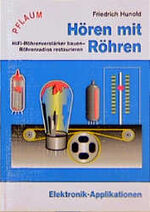 Hören mit Röhren – HiFi-Röhrenverstärker bauen - Röhrenradios restaurieren