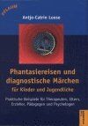 ISBN 9783790509021: Phantasiereisen und diagnostische Märchen für Kinder und Jugendliche – Praktische Beispiele für Therapeuten, Eltern, Erzieher, Pädagogen  und Psychologen