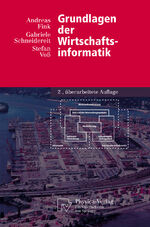 ISBN 9783790801897: Grundlagen der Wirtschaftsinformatik : mit 16 Tabellen. Andreas Fink ; Gabriele Schneidereit ; Stefan Voß / Physica-Lehrbuch