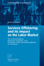 ISBN 9783790828061: Services Offshoring and its Impact on the Labor Market – Theoretical Insights, Empirical Evidence, and Economic Policy Recommendations for Germany