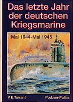 ISBN 9783790905618: Das letzte Jahr der deutschen Kriegsmarine : Mai 1944 - Mai 1945