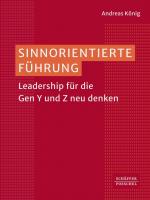 ISBN 9783791059372: Sinnorientierte Führung – Leadership für die Gen Y und Z neu denken