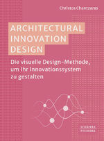 ISBN 9783791061368: Architectural Innovation Design - Die visuelle Design-Methode, um Ihr Innovationssystem zu gestalten