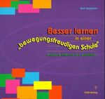 Besser lernen in einer bewegungsfreudigen Schule – Praktische Hilfen für den Schulalltag