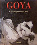 ISBN 9783791314754: Goya – Das komplette druckgraphische Werk