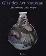 Glas des Art Nouveau – Die Sammlung Gerda Koepff