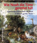 Wie Noah die Tiere gerettet hat