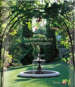 ISBN 9783791329390: Mit Goethe durch das Gartenjahr