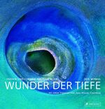 ISBN 9783791334363: Wunder der Tiefe.Farben und Formen aus dem Meer.