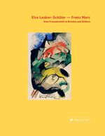 ISBN 9783791346687: Else Lasker-Schüler - Franz Marc: Eine Freundschaft in Briefen und Bildern. Mit sämtlichen privaten und literarischen Briefen