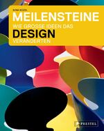 ISBN 9783791347851: Meilensteine - Wie große Ideen das Design veränderten