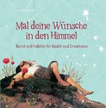 ISBN 9783791371030: Mal deine Wünsche in den Himmel - Kunst und Gedichte für Kinder und Erwachsene