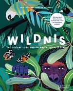 ISBN 9783791373843: Wildnis : wo seltene Tiere und Pflanzen zuhause sind. Mia Cassany, Marcos Navarro ; Übersetzung aus dem Spanischen: Angelika Leik / In Beziehung stehende Ressource: ISBN: 9783791373096