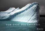 Vom Ende der Ewigkeit – Eine Reise durch bedrohte Polarwelten