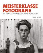 ISBN 9783791383279: Meisterklasse Fotografie - Die Kreativgeheimnisse der großen Fotografen