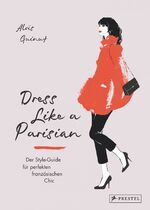 Dress like a Parisian – Der Style-Guide für perfekten französischen Chic